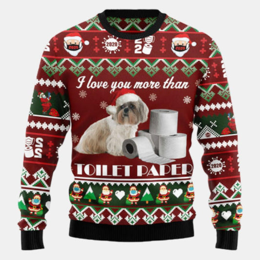 Shih Tzu I Love You More Than Toilet Paper Ugly Sweater