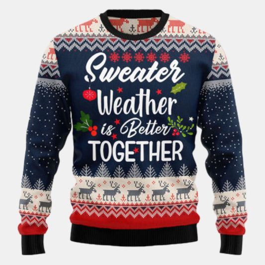 Sweater Weather Is Better Together Ugly Sweater